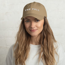 Load image into Gallery viewer, THE PULL Dad Hat - 3 colors
