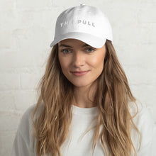 Load image into Gallery viewer, THE PULL Dad Hat - 3 colors
